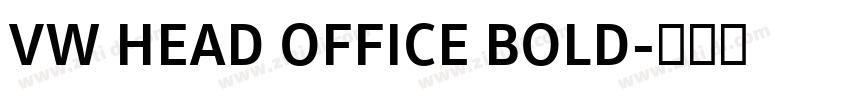 VW HEAD OFFICE BOLD字体转换 VW HEAD OFFICE BOLD字体转换